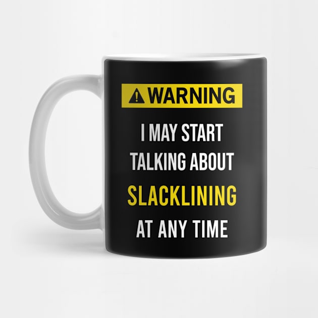 Warning Slacklining Slackline Slackliner Slackliners by blakelan128